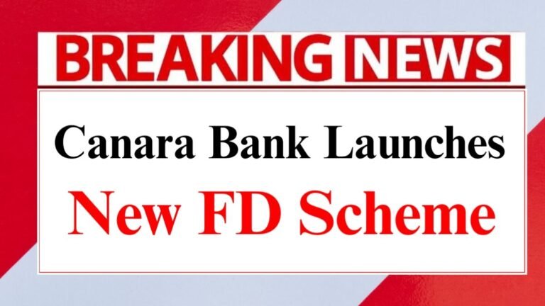 Canara Bank Launches New FD Scheme: Deposit ₹100,000 and Earn Fixed Interest of ₹20,983